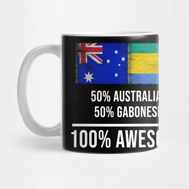 50% Australian 50% Gabonese 100% Awesome - Gift for Gabonese Heritage From Gabon by Country Flags